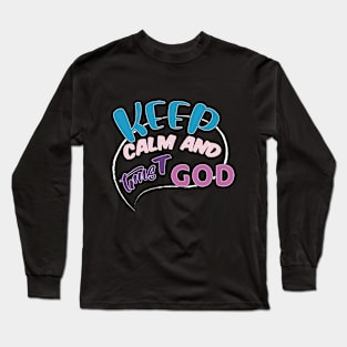 KEEP calm AND TRUST GOD Long Sleeve T-Shirt